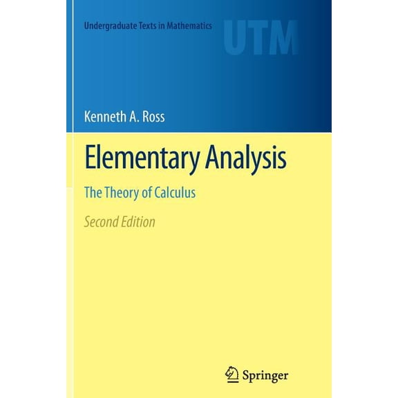 Undergraduate Texts in Mathematics Elementary Analysis: The Theory of Calculus, (Paperback)