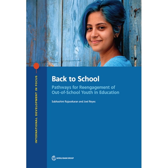 International Development in Focus Back to School: Pathways for Reengagement of Out-of-School Youth in Education, (Paperback)