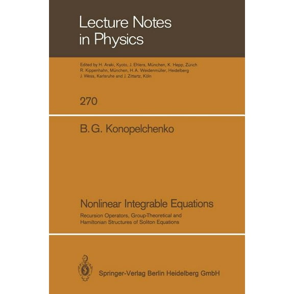 Lecture Notes in Physics Nonlinear Integrable Equations: Recursion Operators, Group-Theoretical and Hamiltonian Structures of Soliton Equations, Book 270, (Paperback)