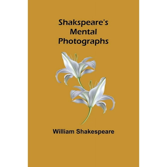 Shakspeare's Mental Photographs, (Paperback)