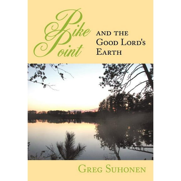 Pike Point: And the Good Lord's Earth, (Hardcover)