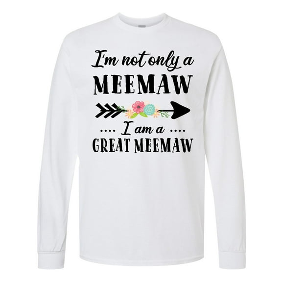 Inktastic I'm Not Only a Meemaw I'm a Great Meemaw with Flowers Long Sleeve T-Shirt