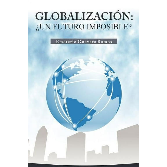 Globalizacion: Un Futuro Imposible? (Paperback)
