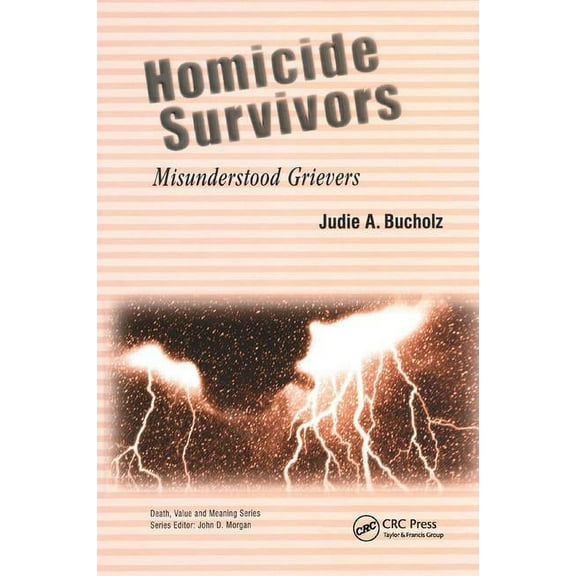 Death, Value and Meaning Homicide Survivors: Misunderstood Grievers, (Paperback)