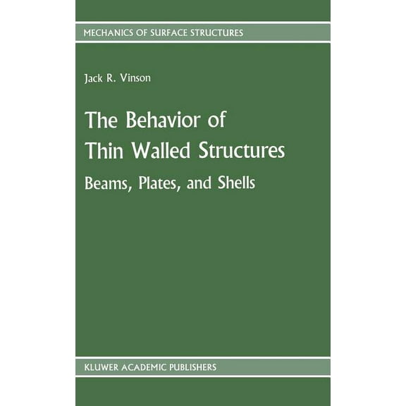 Mechanics of Surface Structure The Behavior of Thin Walled Structures: Beams, Plates, and Shells, Book 8, (Hardcover)