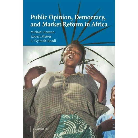 Cambridge Studies in Comparative Politic Public Opinion, Democracy, and Market Reform in Africa, (Paperback)