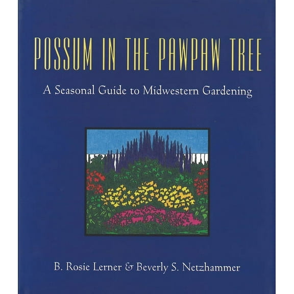Possum in the Pawpaw Tree: A Seasonal Guide to Midwestern Gardening, (Paperback)