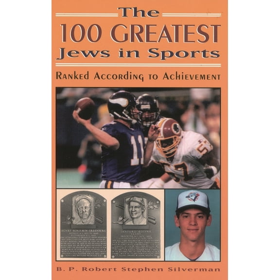 The 100 Greatest Jews in Sports: Ranked According to Achievement, (Paperback)