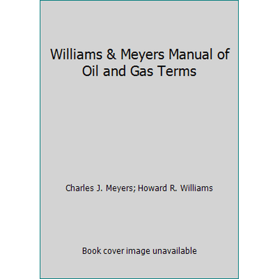 Pre-Owned Williams & Meyers Manual of Oil and Gas Terms (Paperback) 1422407977 9781422407974