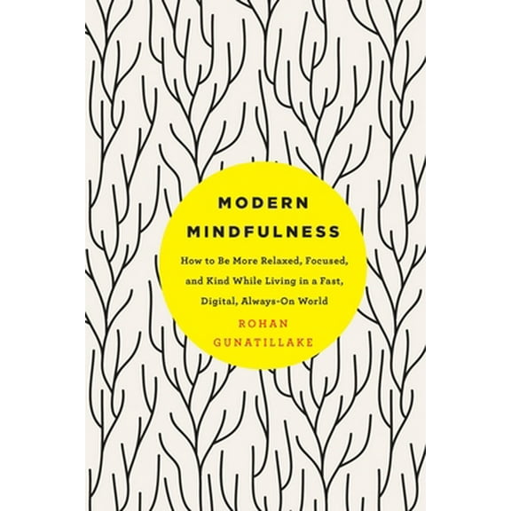 Pre-Owned Modern Mindfulness: How to Be More Relaxed, Focused, and Kind While Living in a Fast, Digital, Always-On World (Paperback) 1250116414 9781250116413