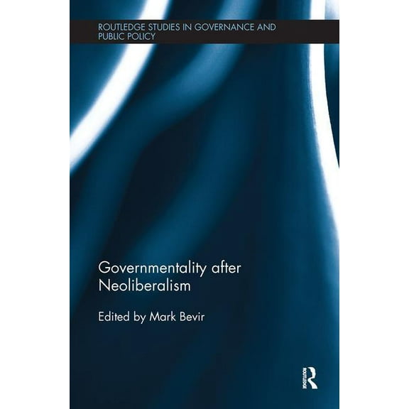 Routledge Studies in Governance and Publ Governmentality after Neoliberalism, (Paperback)