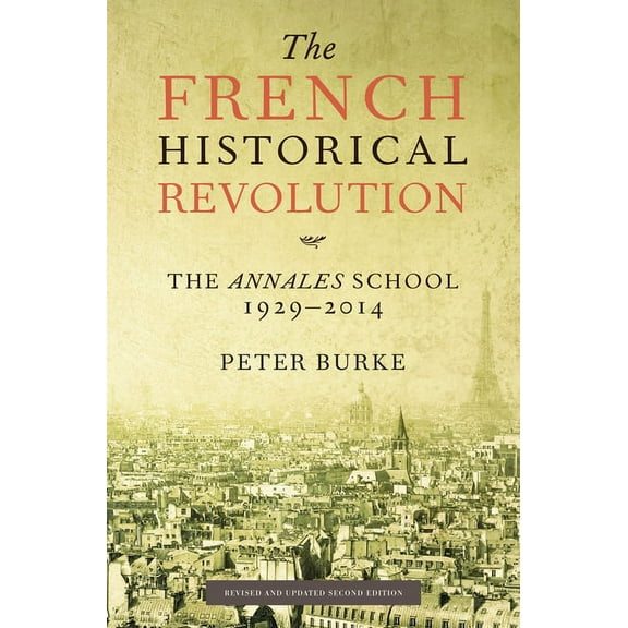 The French Historical Revolution: The Annales School, 1929-2014, Second Edition, (Paperback)