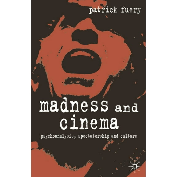 Madness and Cinema: Psychoanalysis, Spectatorship and Culture, (Paperback)
