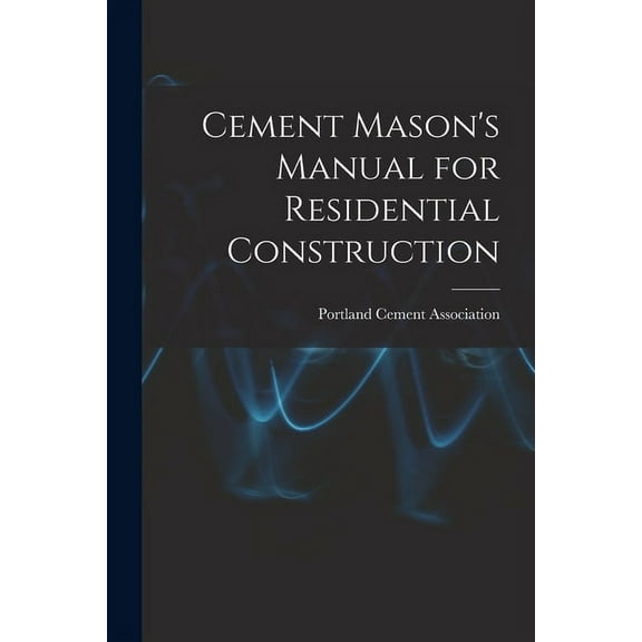 Cement Mason's Manual for Residential Construction, (Paperback)
