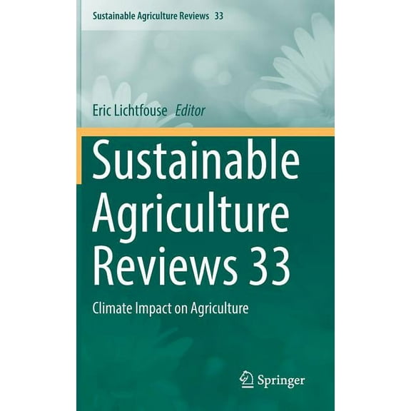 Sustainable Agriculture Reviews Sustainable Agriculture Reviews 33: Climate Impact on Agriculture, Book 33, (Hardcover)