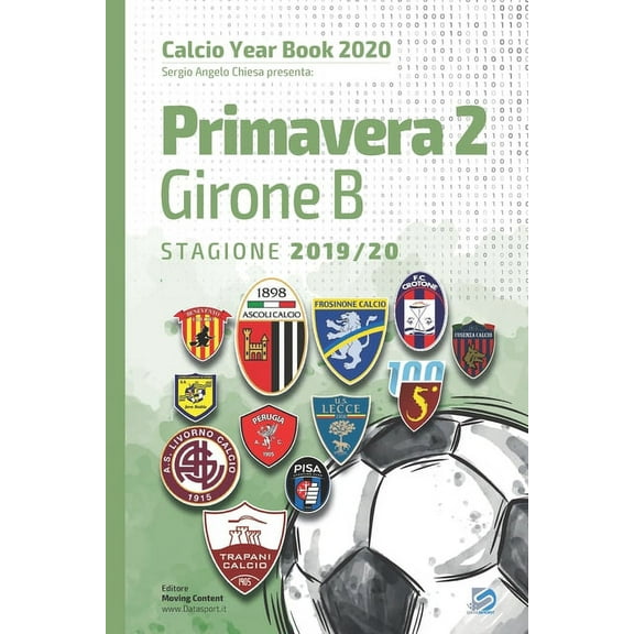 Calcio Year Book 2020: Primavera 2 Girone B 2019/2020: Tutto il calcio in cifre (Paperback)