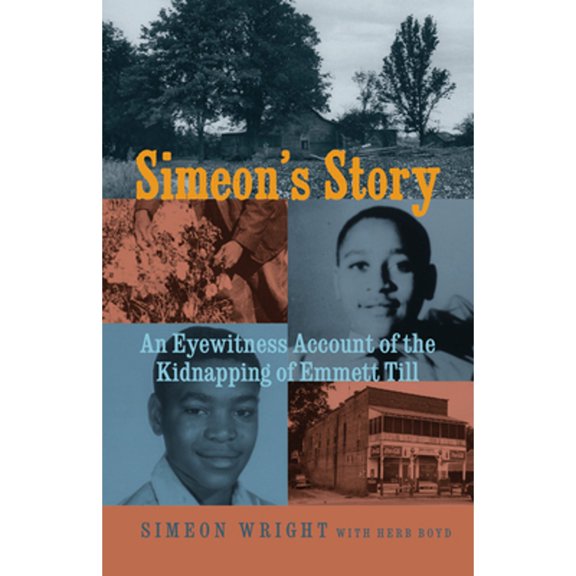 Pre-Owned Simeon's Story: An Eyewitness Account of the Kidnapping of Emmett Till (Paperback) by Simeon Wright, Herb Boyd