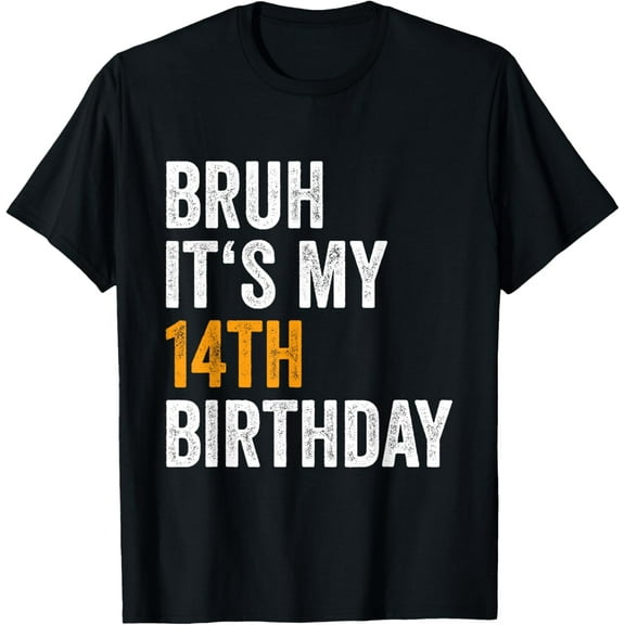 Exquisite and comfortable-Bday 14 Year Old Girl Teen Boy Bruh Its My 14th Birthday T-Shirt