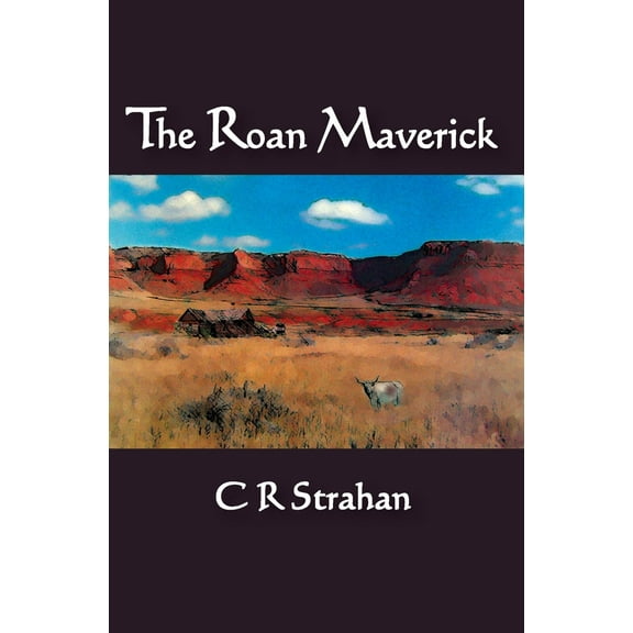 The Roan Maverick  Paperback  C R Strahan