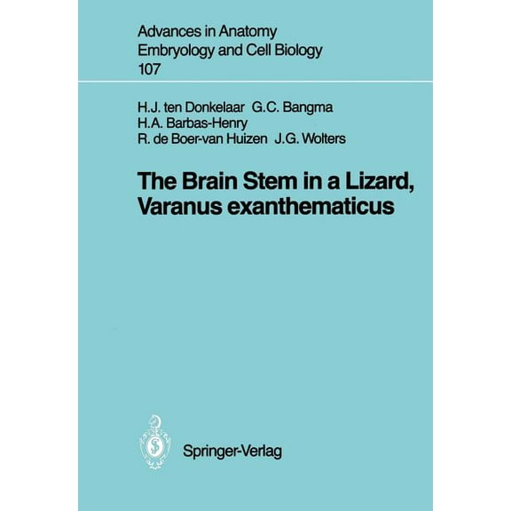 Advances in Anatomy, Embryology and Cell The Brain Stem in a Lizard, Varanus Exanthematicus, Book 107, (Paperback)
