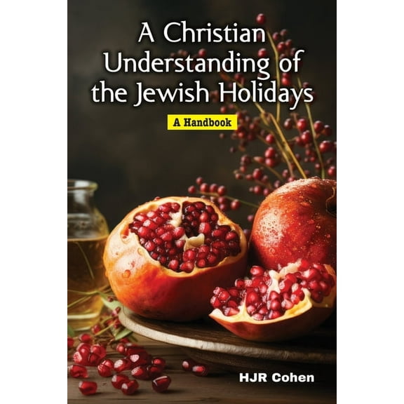 A Christian Understanding of the Jewish Holidays: A Handbook, (Paperback)