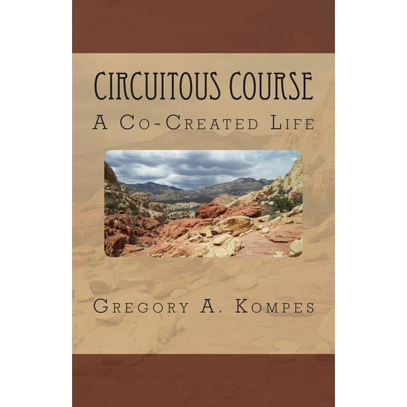 Circuitous Course: A Co-Created Life (Paperback)