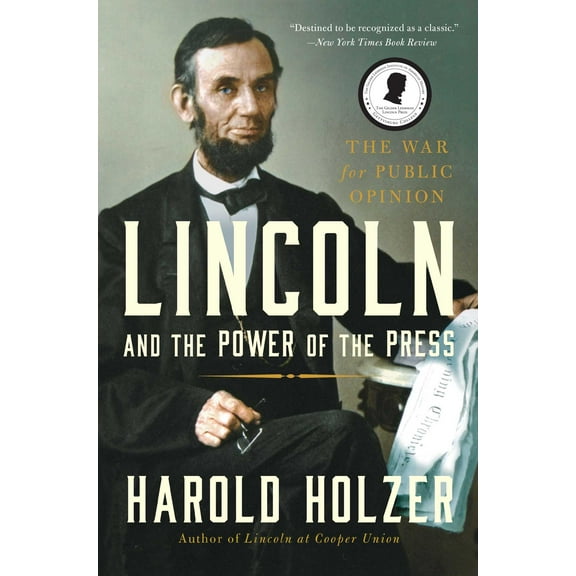 Lincoln and the Power of the Press : The War for Public Opinion (Paperback)