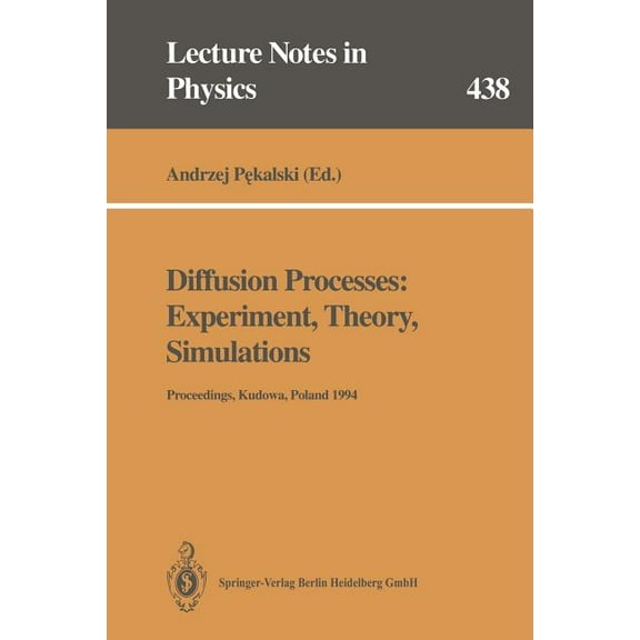 Lecture Notes in Physics Diffusion Processes: Experiment, Theory, Simulations: Proceedings of the Vth Max Born Symposium Held at Kudowa, Poland, , Book 438, (Paperback)