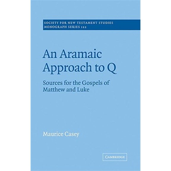 Pre-Owned Society for New Testament Studies Monogr An Aramaic Approach to Q: Sources for the Gospels of Matthew and Luke, Book 122, (Paperback)