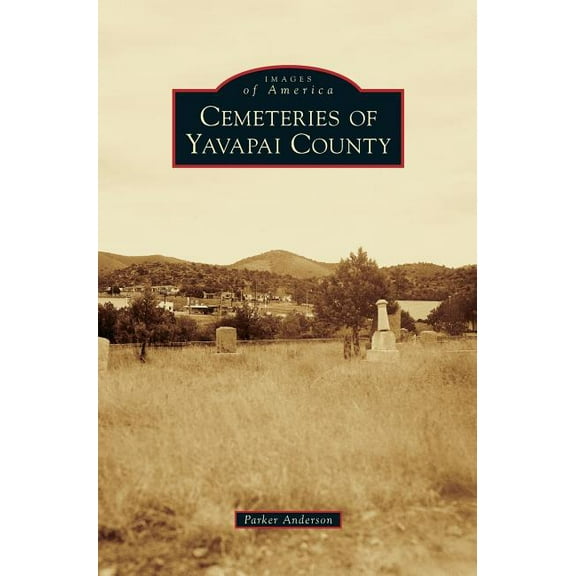 Cemeteries of Yavapai County (Hardcover)
