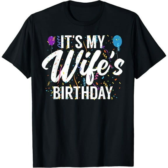 It's My Wife's Birthday Celebration Bday Family Matching T-Shirt