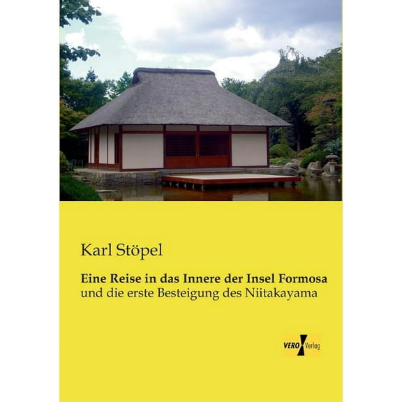 Eine Reise in das Innere der Insel Formosa: und die erste Besteigung des Niitakayama, (Paperback)