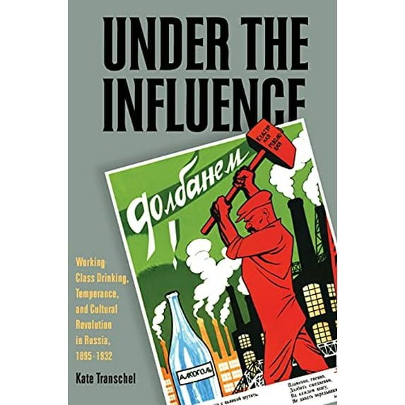 Pre-Owned Under the Influence: Working-Class Drinking, Temperance, and Cultural Revolution in Russia, 18951932 (Russian and East European Studies), 9780822961598, 0822961598, Paperback, First Edition edition