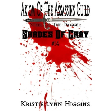 #14 Shades of Gray: Axiom Of The Assassins Guild - Steel Of The Dagger -