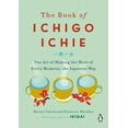 thumbnail image 2 of The Book of Ichigo Ichie: The Art of Making the Most of Every Moment, the Japanese Way, (Hardcover), 2 of 3