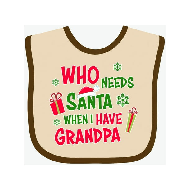 Download Who Needs Santa When I Have Grandpa Baby Bib - Walmart.com ...