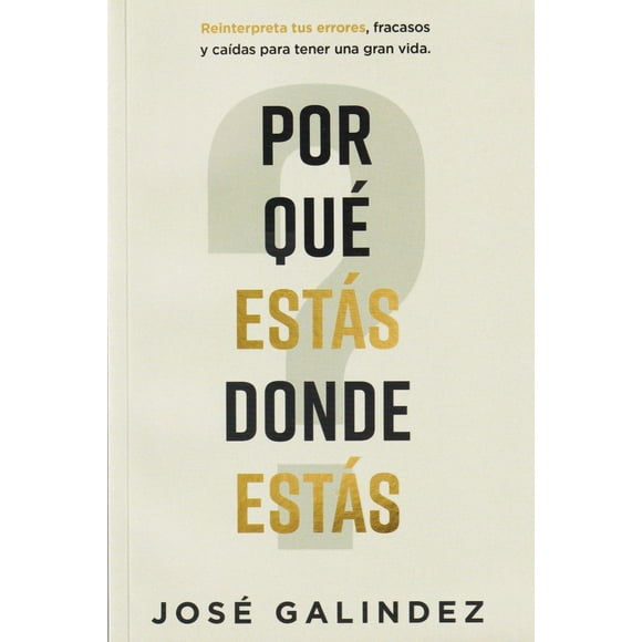 Libro Por Que Estas Donde Estas Tapa Blanda, Autor Jose Galindez, Editorial Renacer Editorial