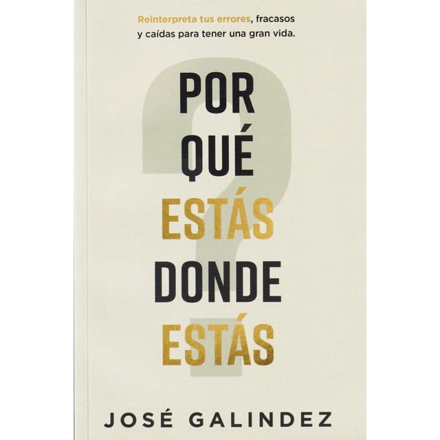 Libro Por Que Estas Donde Estas Tapa Blanda, Autor Jose Galindez, Editorial Renacer Editorial