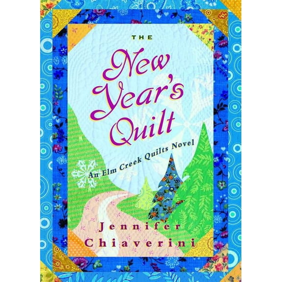 ELM Creek Quilts The New Year's Quilt: An ELM Creek Quilts Novel, Book 11, (Paperback)