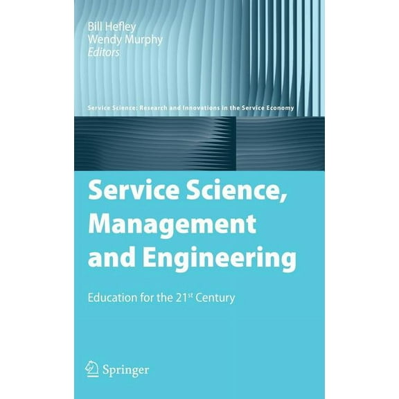 Service Science: Research and Innovation Service Science, Management and Engineering: Education for the 21st Century, (Hardcover)