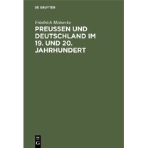 PreuÃen Und Deutschland Im 19. Und 20. Jahrhundert: Historische Und Politische AufsÃ¤tze, (Hardcover)