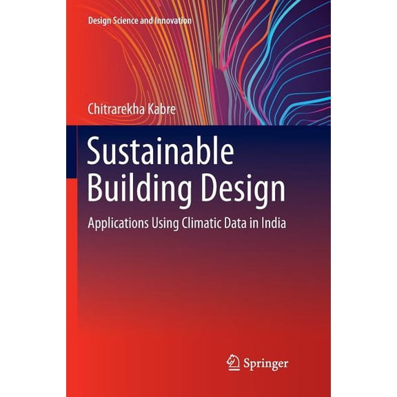 Design Science and Innovation Sustainable Building Design: Applications Using Climatic Data in India, (Paperback)