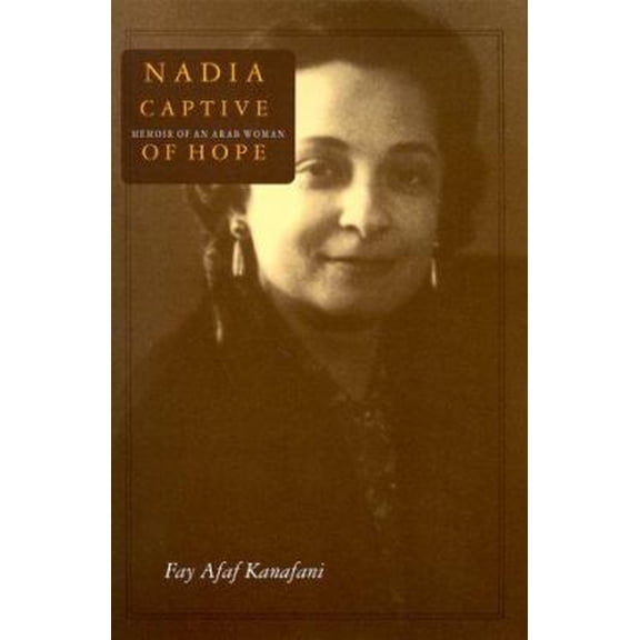Pre-Owned Nadia, Captive of Hope: Memoir of an Arab Woman: Memoir of an Arab Woman (Paperback) 0765603128 9780765603128