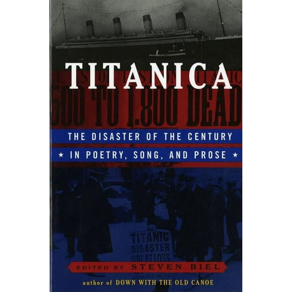 Titanica: The Disaster of the Century in Poetry, Song, and Prose, (Paperback)