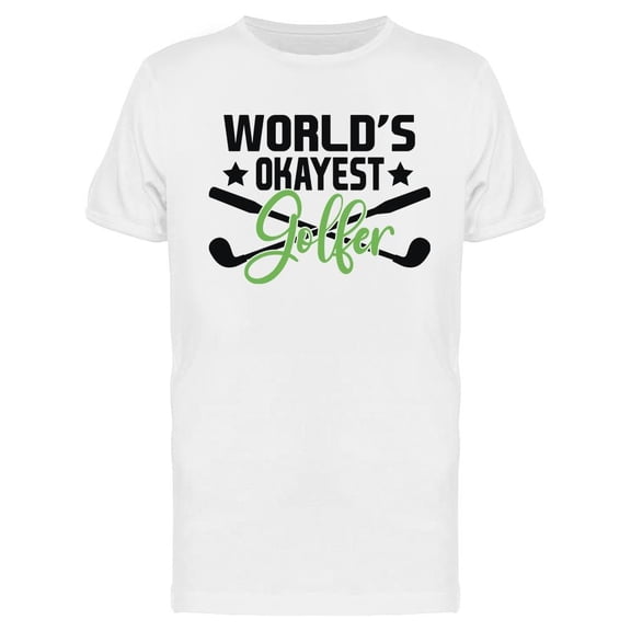 World's Okayest Golfer Quote T-Shirt Men -Image by Shutterstock, Male x-Large