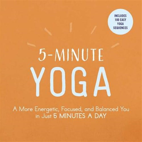 Pre-Owned 5-Minute Self-Help 5-Minute Yoga: A More Energetic, Focused, and Balanced You in Just 5 Minutes a Day, (Paperback)