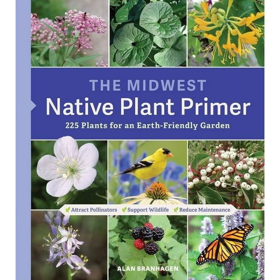 The Midwest Native Plant Primer: 225 Plants for an Earth-Friendly Garden, (Paperback)