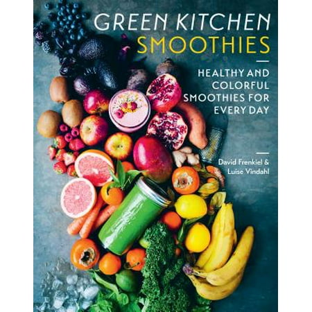 Green Kitchen Smoothies : Healthy and Colorful Smoothies for Every