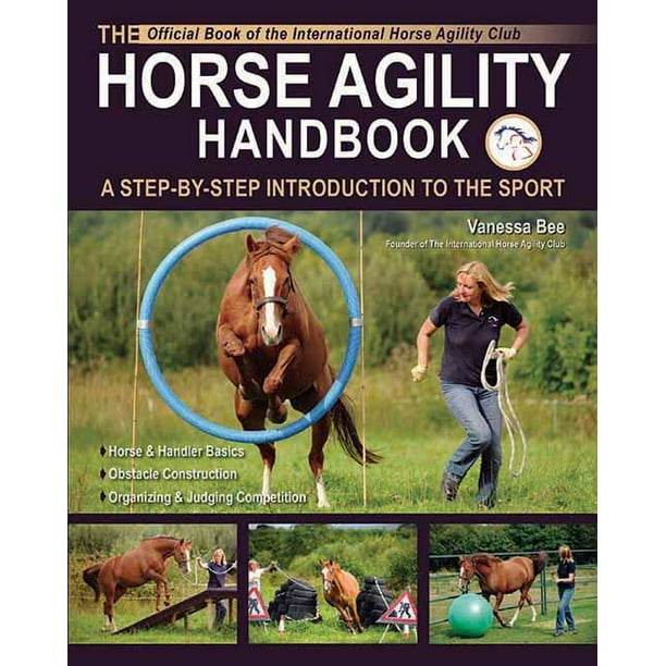 The Horse Agility Handbook A StepByStep Introduction to the Sport
