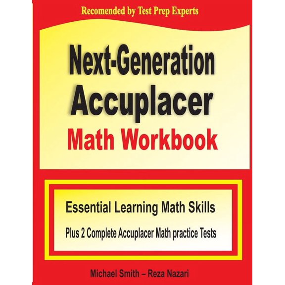 Next-Generation Accuplacer Math Workbook: Essential Learning Math Skills Plus Two Complete Accuplacer Math Practice Test, (Paperback)